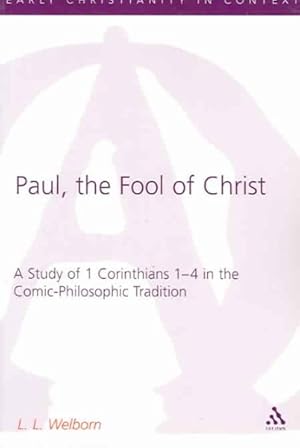 Seller image for Paul, the Fool of Christ : A Study of 1 Corinthians 1-4 in the Comic-Philosophic Tradition for sale by GreatBookPricesUK