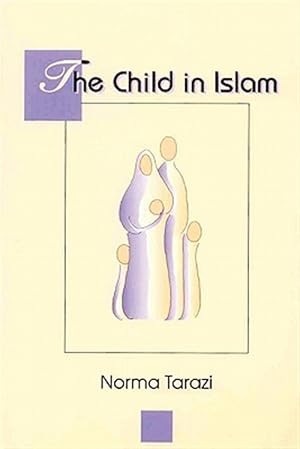 Imagen del vendedor de Child in Islam : A Muslim Parent's Handbook a la venta por GreatBookPricesUK