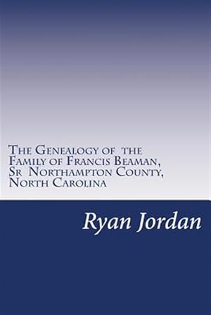 Immagine del venditore per Genealogy of the Family of Francis Beaman, Sr : Northampton County, North Carolina venduto da GreatBookPricesUK