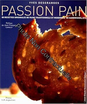 Seller image for PASSION PAIN. 60 recettes originales de pains traditionnels et modernes de sandwiches etc for sale by Dmons et Merveilles