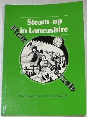 Seller image for STEAM-UP IN LANCASHIRE: RAILWAYANA FROM 'LANCASHIRE LIFE' for sale by Dmons et Merveilles