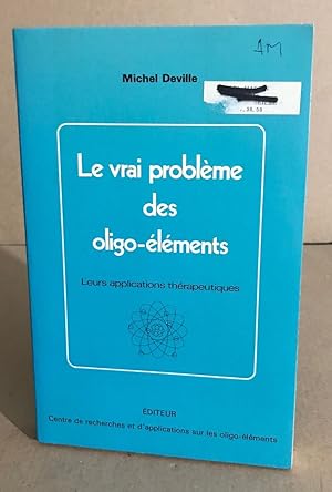 Immagine del venditore per Le vrai problme des oligo-lments / leurs applications thrapeutiques venduto da librairie philippe arnaiz