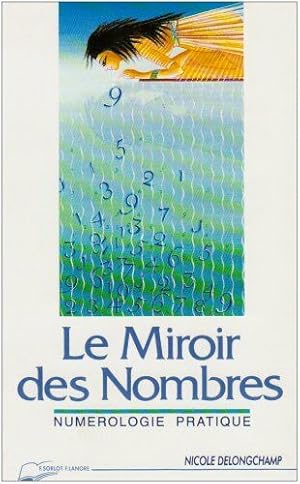 Bild des Verkufers fr Le miroir des nombres: Numrologie pratique zum Verkauf von Dmons et Merveilles