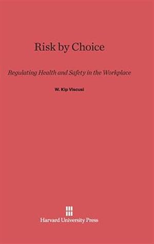 Immagine del venditore per Risk by Choice: Regulating Health and Safety in the Workplace venduto da GreatBookPricesUK