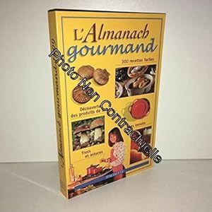 Seller image for Almanach gourmand : 300 recettes faciles dcouverte des produits de saison les terroirs trucs et astuces for sale by Dmons et Merveilles