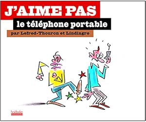 Bild des Verkufers fr J'aime pas le tlphone portable zum Verkauf von Dmons et Merveilles