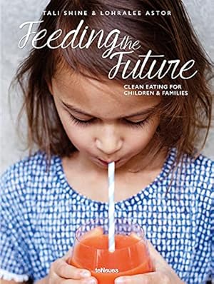 Immagine del venditore per Feeding the Future : Clean Eating for Children & Families venduto da Dmons et Merveilles