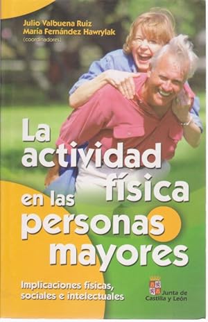 Seller image for LA ACTIVIDAD FISICA EN LAS PERSONAS MAYORES. IMPLICACIONES FSICAS, SOCIALES E INTELECTUALES for sale by LIBRERIA TORMOS