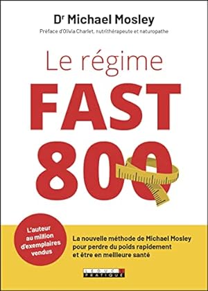 Imagen del vendedor de Le rgime fast 800: La nouvelle mthode de Michael Mosley pour perdre du poids rapidement a la venta por Dmons et Merveilles