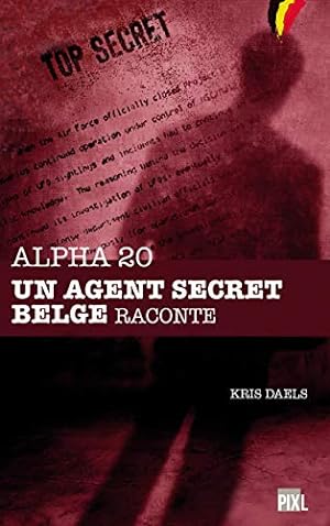 Image du vendeur pour Alpha 20 - Un agent secret belge raconte mis en vente par Dmons et Merveilles
