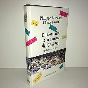 Seller image for Blanchet Favrat DICTIONNAIRE DE LA CUISINE DE PROVENCE Bonneton for sale by Dmons et Merveilles