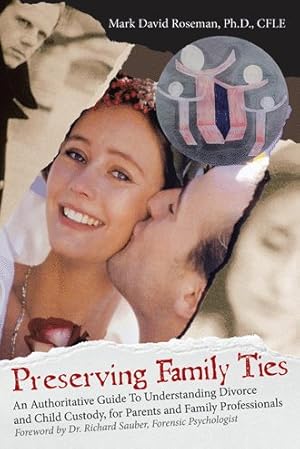 Imagen del vendedor de Preserving Family Ties : An Authoritative Guide to Understanding Divorce and Child Custody, for Parents and Family Professionals a la venta por GreatBookPricesUK