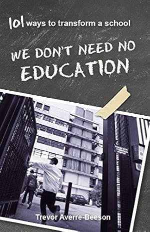 Bild des Verkufers fr We don't need no education. 101 ways to transform a school zum Verkauf von WeBuyBooks