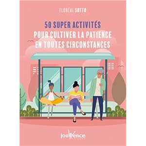 50 supers activités pour cultiver la patience en toutes circonstances