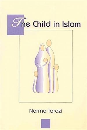 Imagen del vendedor de Child in Islam : A Muslim Parent's Handbook a la venta por GreatBookPricesUK