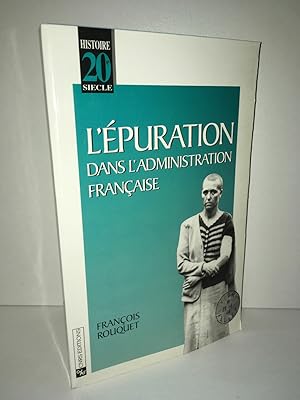 L'epuration Dans L'administration Francaise de Francois Rouquet
