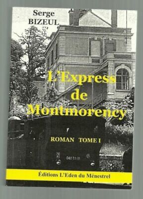 Immagine del venditore per Serge Bizeul L'Express Di Montmorency Mai Usato venduto da Dmons et Merveilles