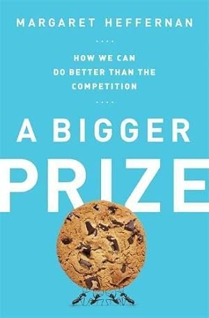 Bild des Verkufers fr A Bigger Prize: How We Can Do Better than the Competition zum Verkauf von WeBuyBooks