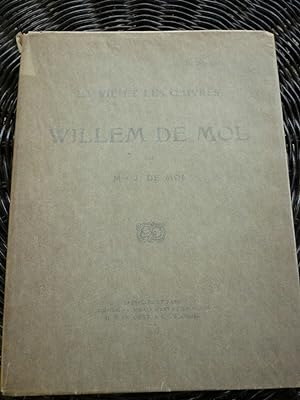 j de mol La Vie et les Oeuvres de Willem de mol Editions Van Oest cie