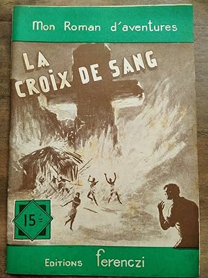 Seller image for Mon Roman d'aventures La croix de sang - for sale by Dmons et Merveilles