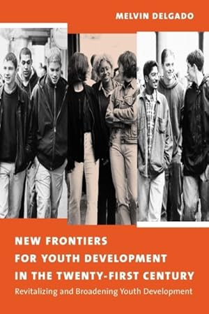 Seller image for New Frontiers for Youth Development in the Twenty-First Century : Revitalizing & Broadening Youth Development for sale by GreatBookPricesUK