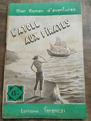 Seller image for Mon Roman d'aventures L'Atoll aux pirates - for sale by Dmons et Merveilles
