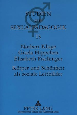 Seller image for Krper und Schnheit als soziale Leitbilder: Ergebnisse einer Reprsentativerhebung in West- und Ostdeutschland (Studien zur Sexualwissenschaft und Sexualpdagogik, Band 13) for sale by buchlando-buchankauf