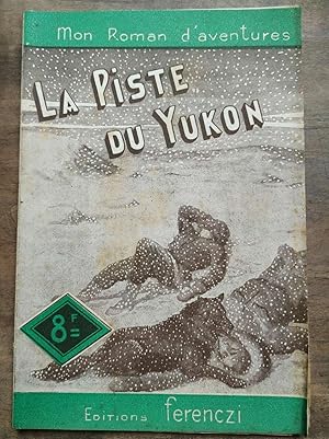 Seller image for Mon Roman d'aventures La piste du Yukon - for sale by Dmons et Merveilles