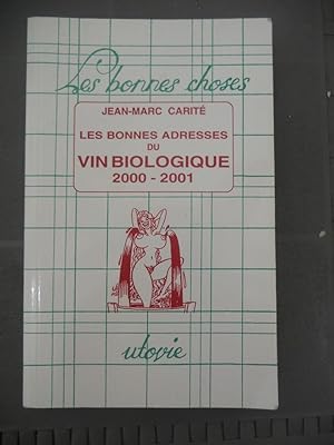 Bild des Verkufers fr jean marc carit Mes bonnes adresses du vin biologique 2000 2001 2000 zum Verkauf von Dmons et Merveilles