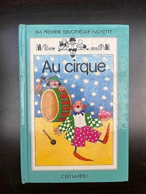 Bild des Verkufers fr Au cirque Ma premire bibliothque Hachette Hachette zum Verkauf von Dmons et Merveilles