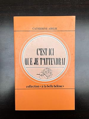 Seller image for C'est ici que je t'attendrai Collection  la belle Hlne for sale by Dmons et Merveilles