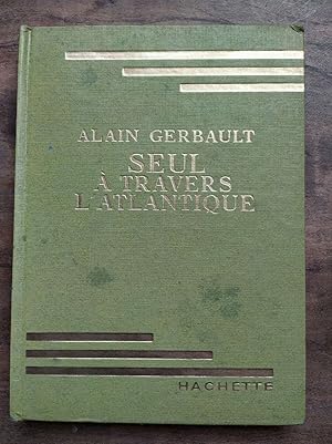 Seller image for Alain gerbault Seul  travers l'atlantique hachette for sale by Dmons et Merveilles