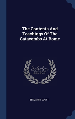 Seller image for The Contents And Teachings Of The Catacombs At Rome (Hardback or Cased Book) for sale by BargainBookStores