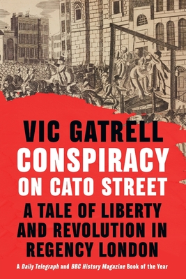 Seller image for Conspiracy on Cato Street: A Tale of Liberty and Revolution in Regency London (Paperback or Softback) for sale by BargainBookStores