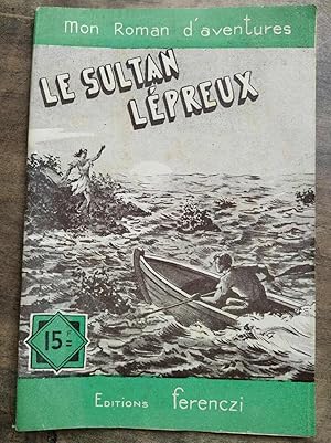 Seller image for Mon Roman d'aventures Le sultan lpreux - for sale by Dmons et Merveilles