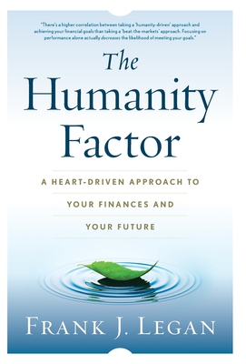 Image du vendeur pour The Humanity Factor: A Heart-Driven Approach to Your Finances and Your Future (Hardback or Cased Book) mis en vente par BargainBookStores