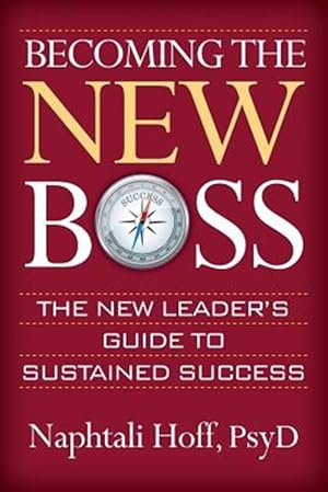 Immagine del venditore per Becoming the New Boss: The New Leader's Guide to Sustained Success venduto da GreatBookPricesUK