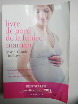 Bild des Verkufers fr Le livre de bord de la future maman marie claude delahaye zum Verkauf von Dmons et Merveilles