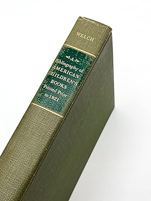 A BIBLIOGRAPHY OF AMERICAN CHILDREN'S BOOKS PRINTED PRIOR TO 1821