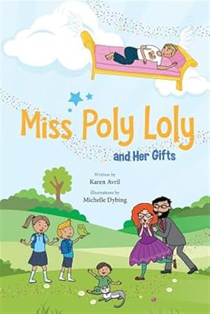 Image du vendeur pour Miss Poly Loly and Her Gifts : Bed Time Fun and Easy Story for Children, Good Night Book, a Kid's Guide to Family Friendship, Books 5-7, Funny Beginner Reader Book mis en vente par GreatBookPricesUK