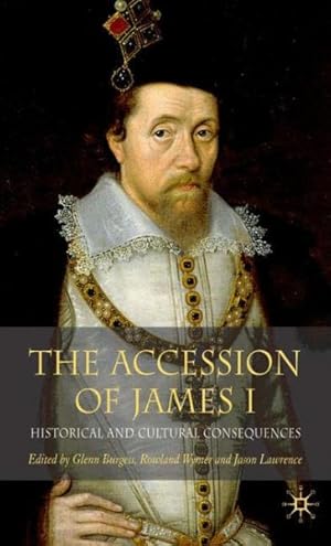 Image du vendeur pour Accession of James I : Historical and Cultural Consequences mis en vente par GreatBookPricesUK