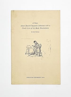 A NOTE ABOUT DAVID CLAYPOOLE JOHNSTON WITH A CHECK LIST OF HIS BOOK ILLUSTRATIONS