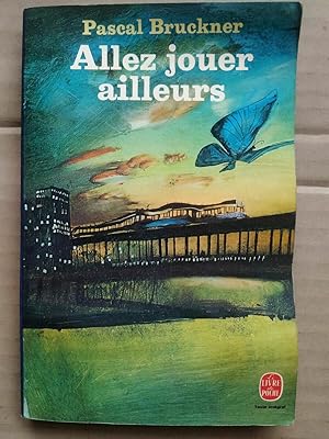 Seller image for Pascal Bruckner - Allez jouer ailleurs for sale by Dmons et Merveilles