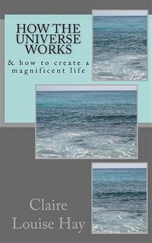 Bild des Verkufers fr How the Universe Works : & How to Create a Magnificent Life zum Verkauf von GreatBookPricesUK