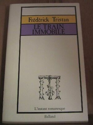 Seller image for Frdrick tristan Le train immobile l'instant romanesque for sale by Dmons et Merveilles