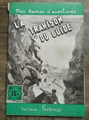 Imagen del vendedor de Mon Roman d'aventures La trahison du guide - a la venta por Dmons et Merveilles