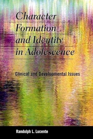 Bild des Verkufers fr Character Formation and Identity in Adolescence : Clinical and Developmental Issues zum Verkauf von AHA-BUCH GmbH