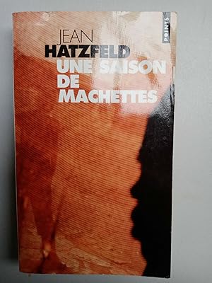 Image du vendeur pour Une saison de machettes Jean hatzfeld mis en vente par Dmons et Merveilles