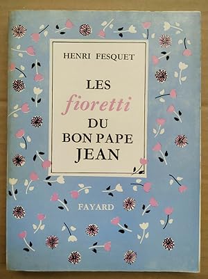 Bild des Verkufers fr Les fioretti du bon Pape jean zum Verkauf von Dmons et Merveilles