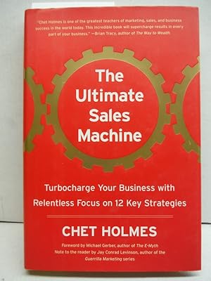 The Ultimate Sales Machine: Turbocharge Your Business with Relentless Focus on 12 Key Strategies